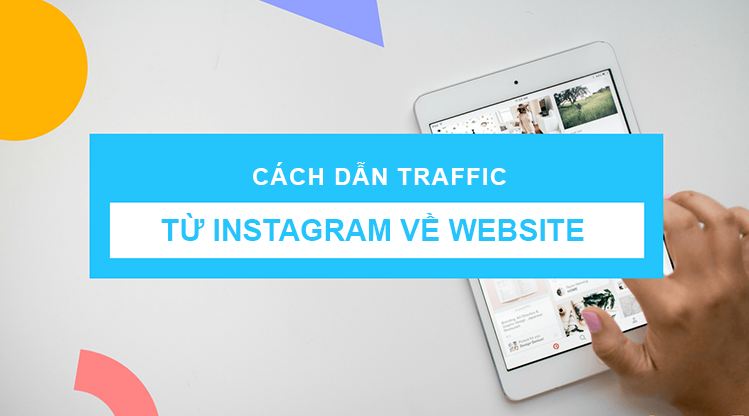 Tối ưu trang đích chuyển đổi traffic từ Instagram trong digital marketing
